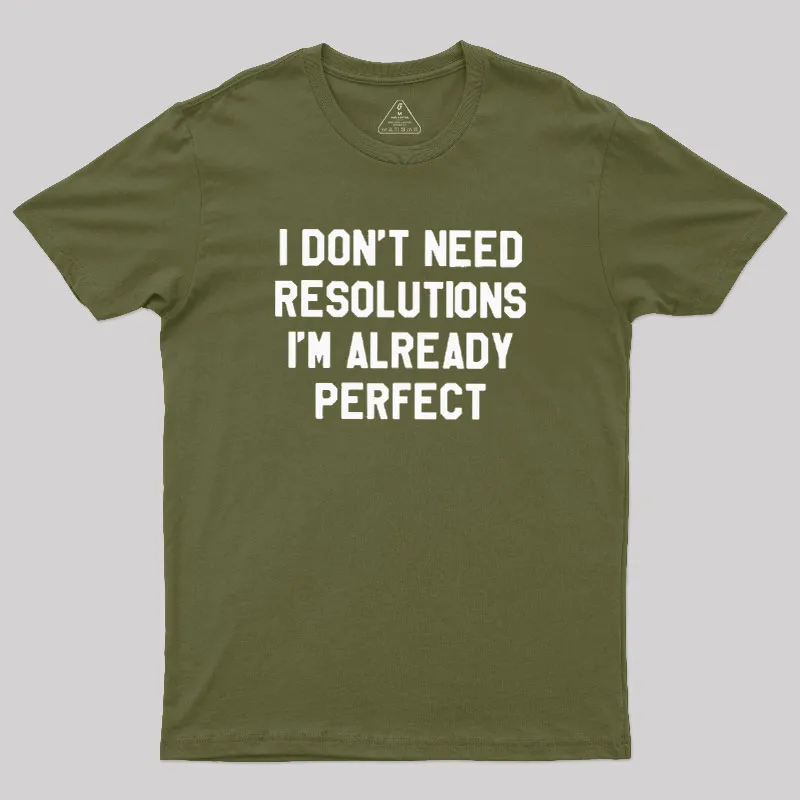 I Don't Need Resolutions Geek T-Shirt - Image 3