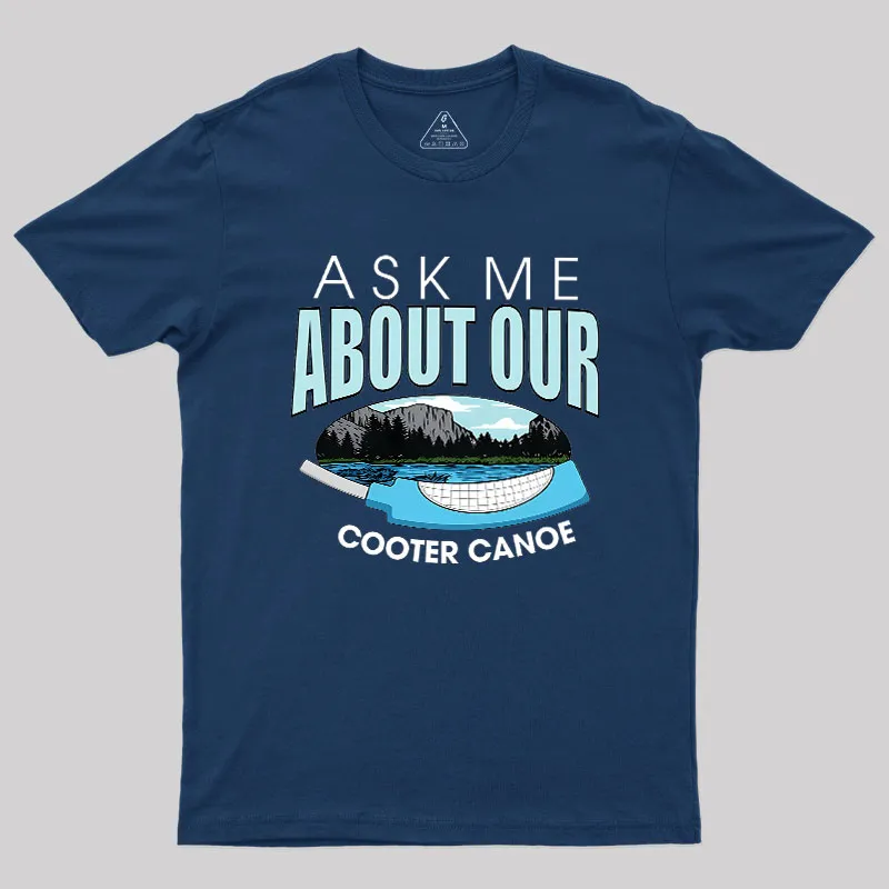 ASK ΜΕ ABOUT OUR COOTER CANOE Geek T-Shirt - Image 3