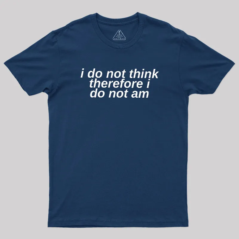 Alternative view of I Do Not Think Geek T-Shirt