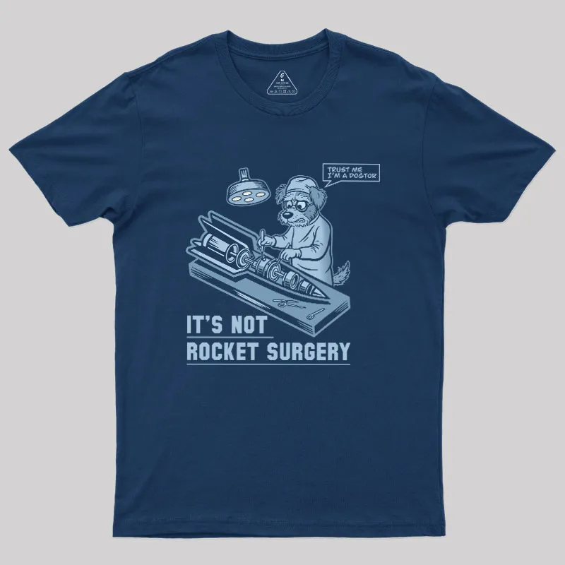 Alternative view of It's Not Rocket Surgery Trust Me Geek T-Shirt