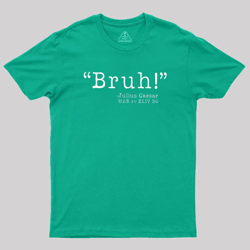 Bruh! Funny Geek T-Shirt - Image 10