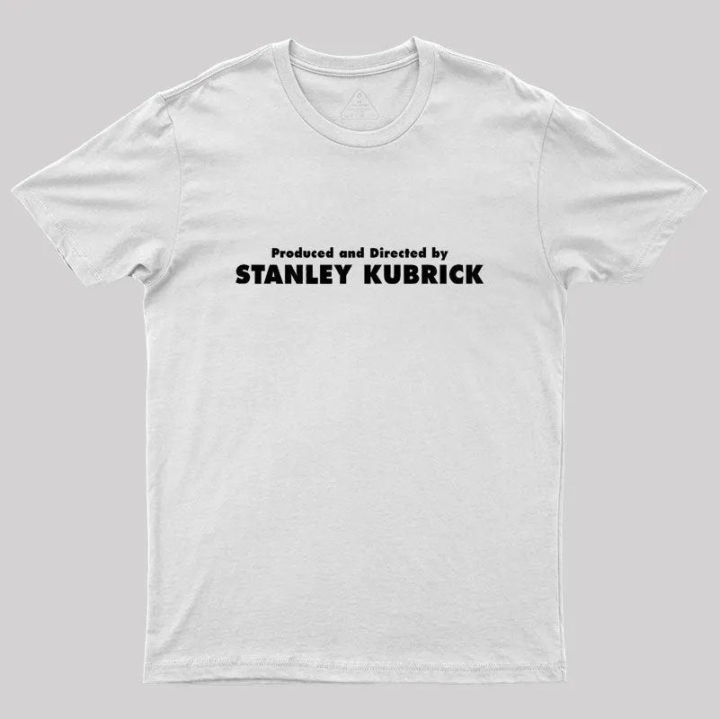 Produced And Directed By Stanley Kubrick Geek T-Shirt - Image 11