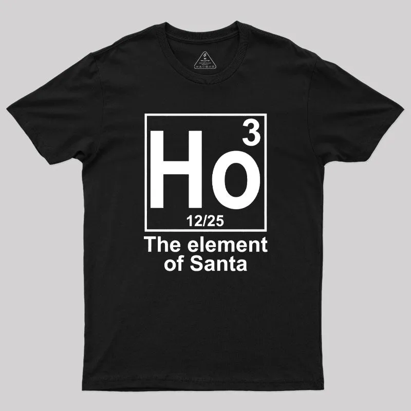 Ho3 The Element of Santa Geek T-Shirt - Image 2