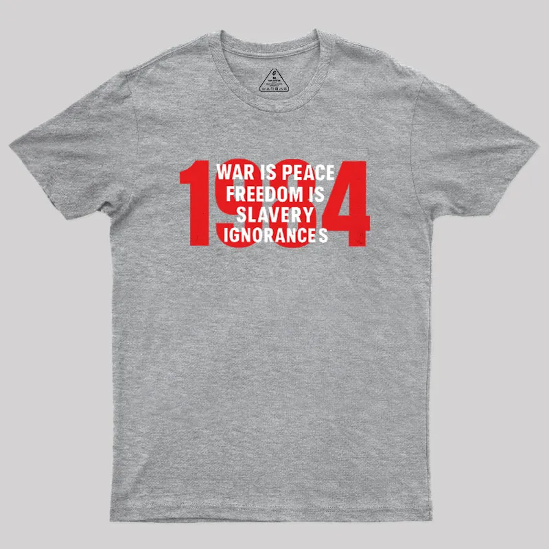 War is Peace Freedom is Slavery Ignorance is Strength Geek T-Shirt - Image 4
