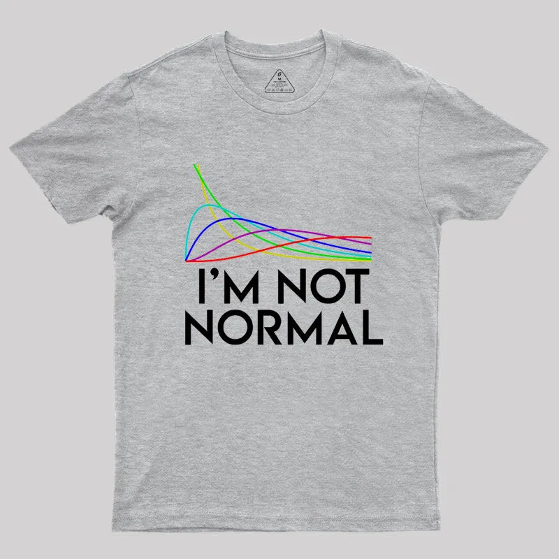 Chi Squared. I'm not normal Geek T-Shirt - Image 4