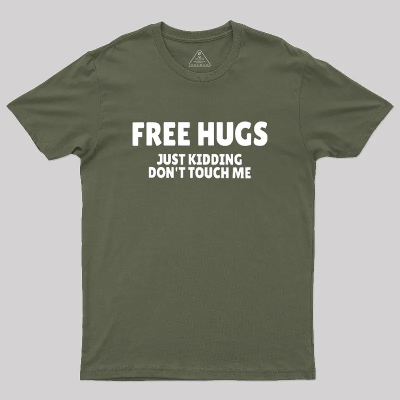 Free Hugs Just Kidding Don't Touch Me Geek T-Shirt - Image 3
