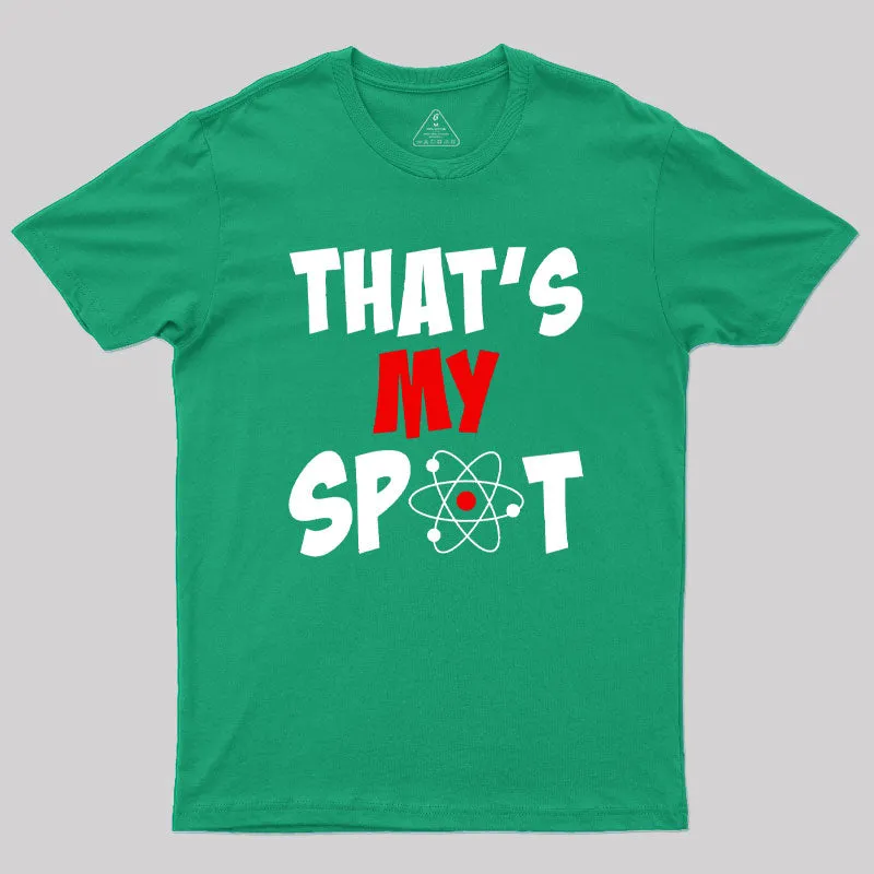 Funny That's My Spot Big Bang Humor Geek T-Shirt - Image 9