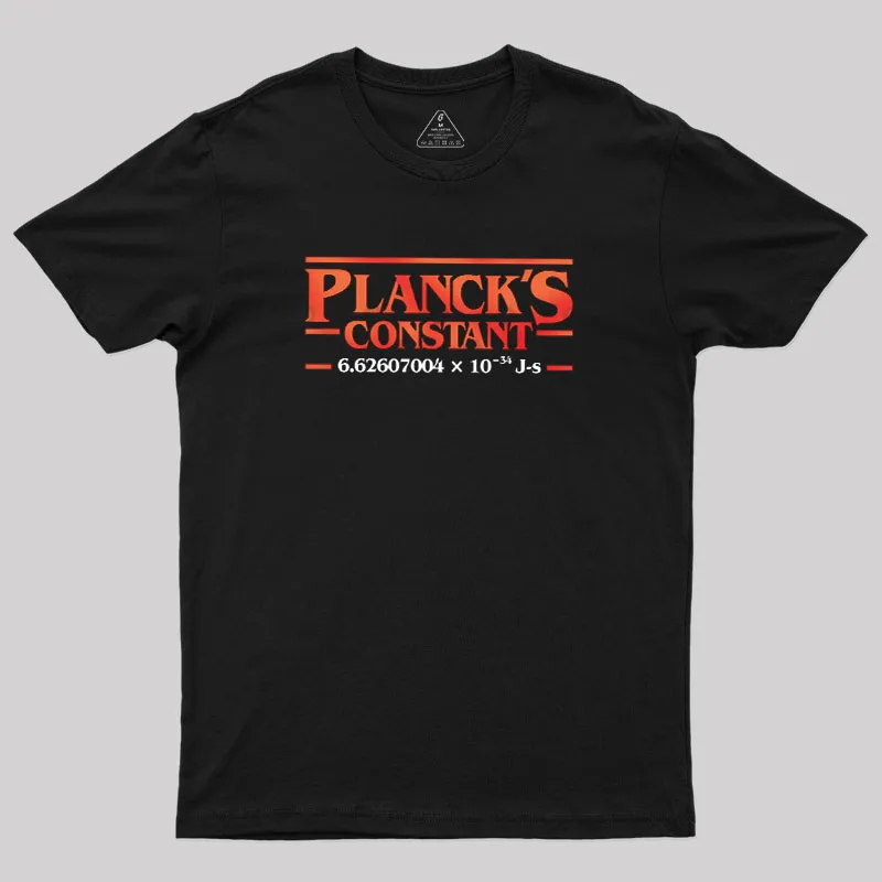 Planck is Constant Geek T-Shirt