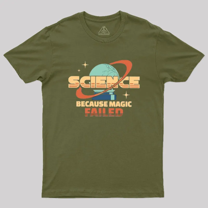 Science Because Magic Failed Geek T-Shirt - Image 3