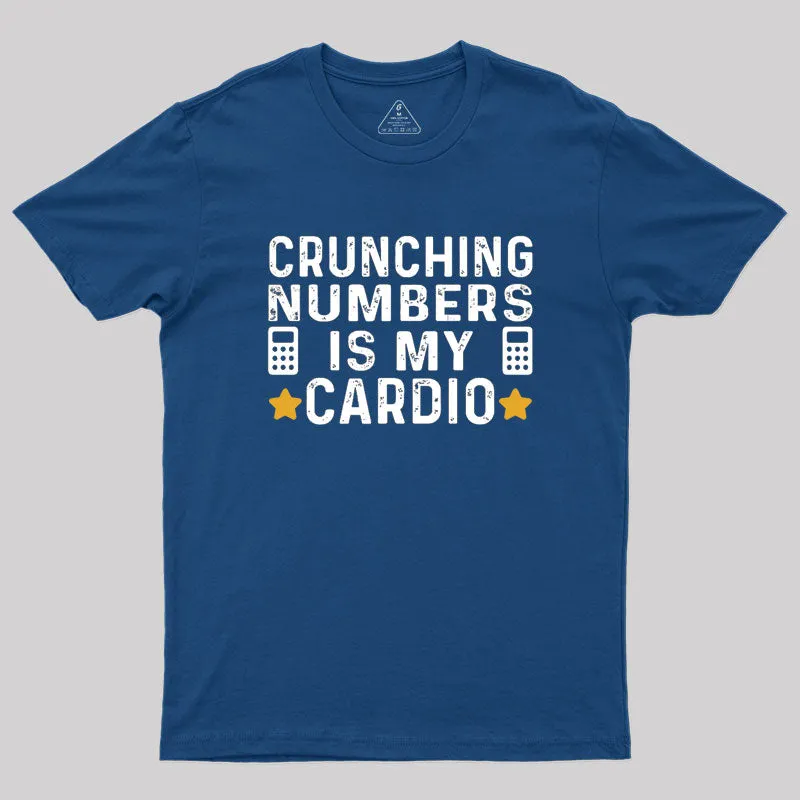 Alternative view of Crunching Numbers is My Cardio Funny Accounting Geek T-Shirt