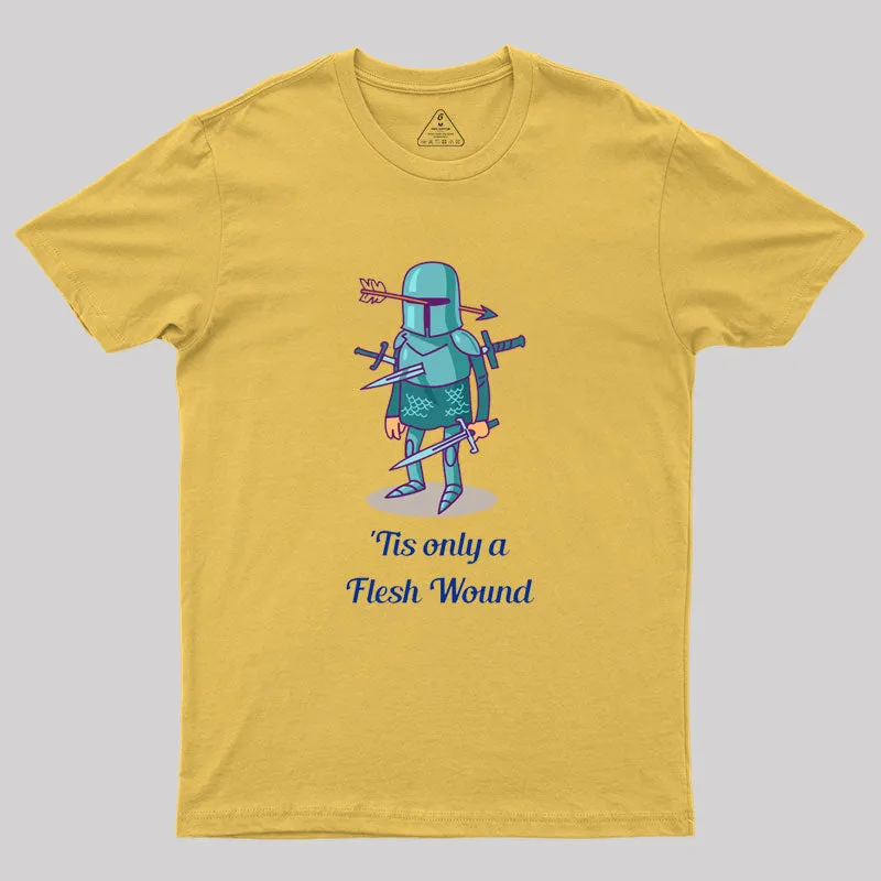 Tis only a Flesh Wound Geek T-Shirt - Image 7