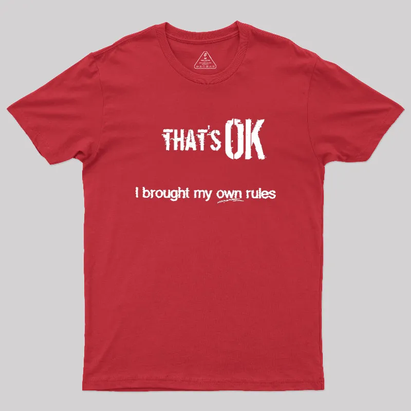 That's OK I Brought My Own Rules Geek T-Shirt - Image 5