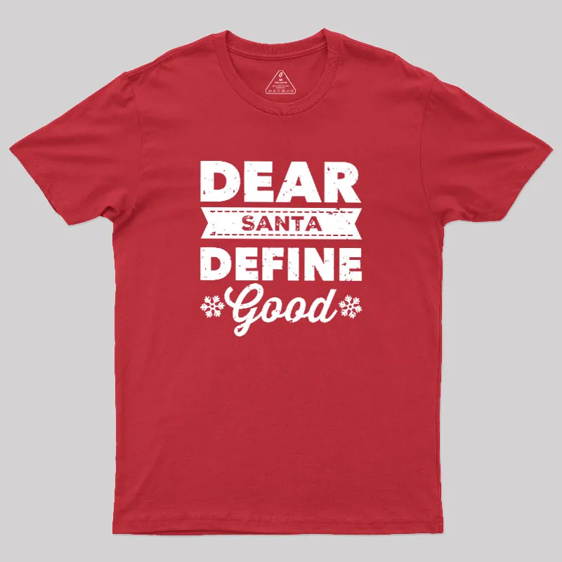 Dear Santa Define Good Geek T-Shirt