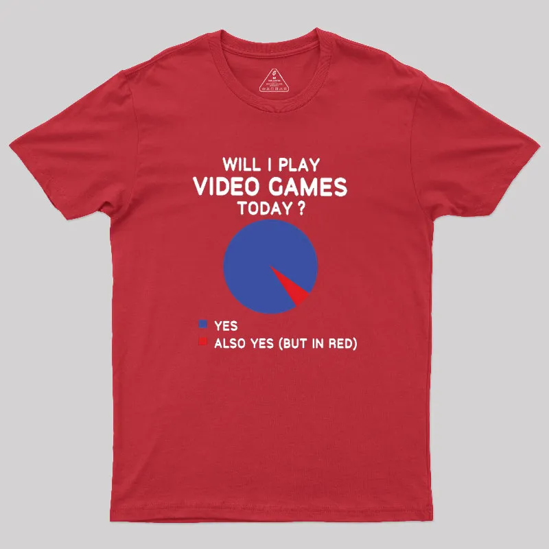 Will I play Video Games today Geek T-Shirt - Image 5