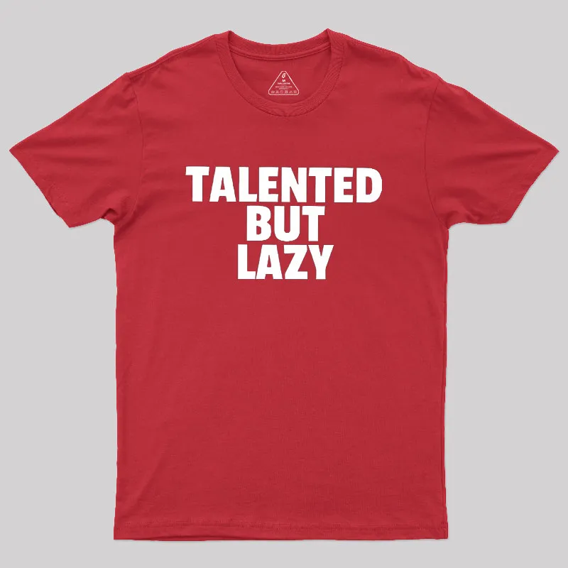 Talented But Lazy Geek T-Shirt - Image 5