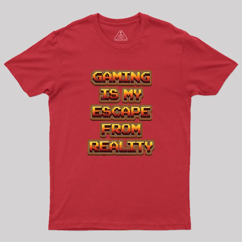 Gaming Is My Escape From Reality Geek T-Shirt - Image 5