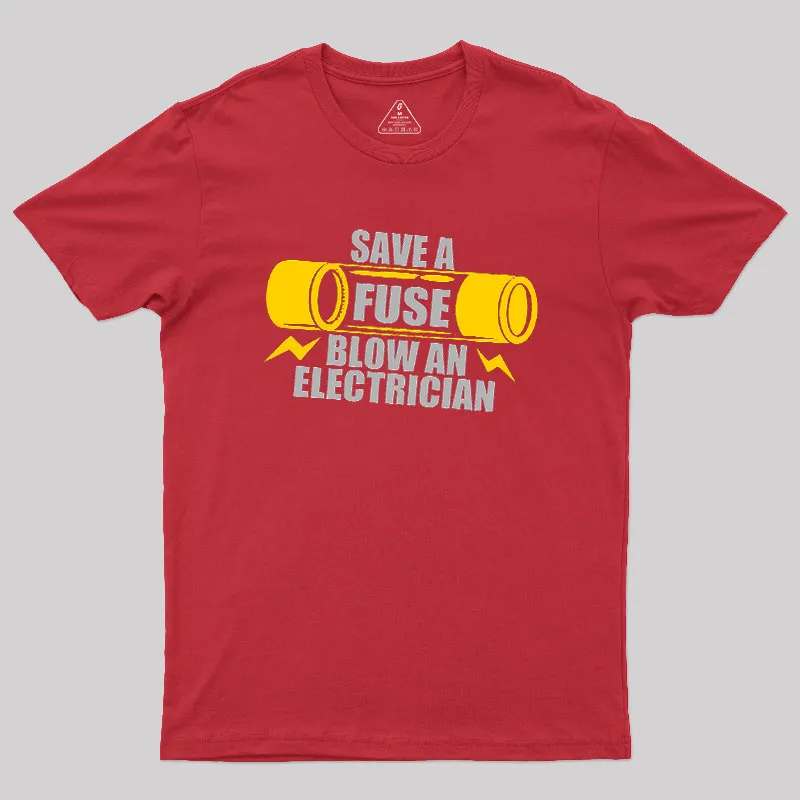 Save A Fuse Blow An Electrician Geek T-Shirt - Image 4