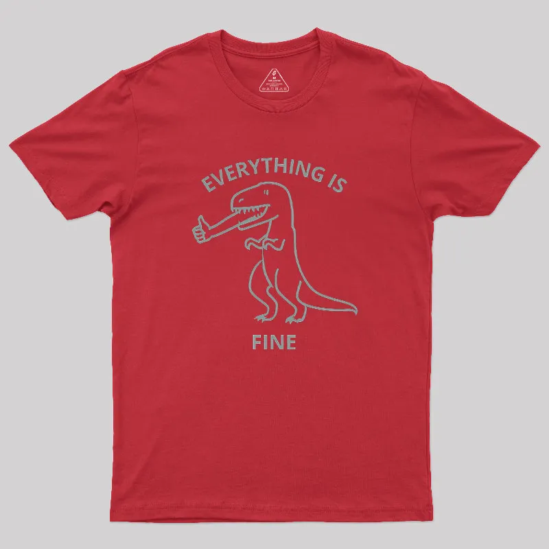 Everything is Fine T-Rex Geek T-Shirt - Image 5