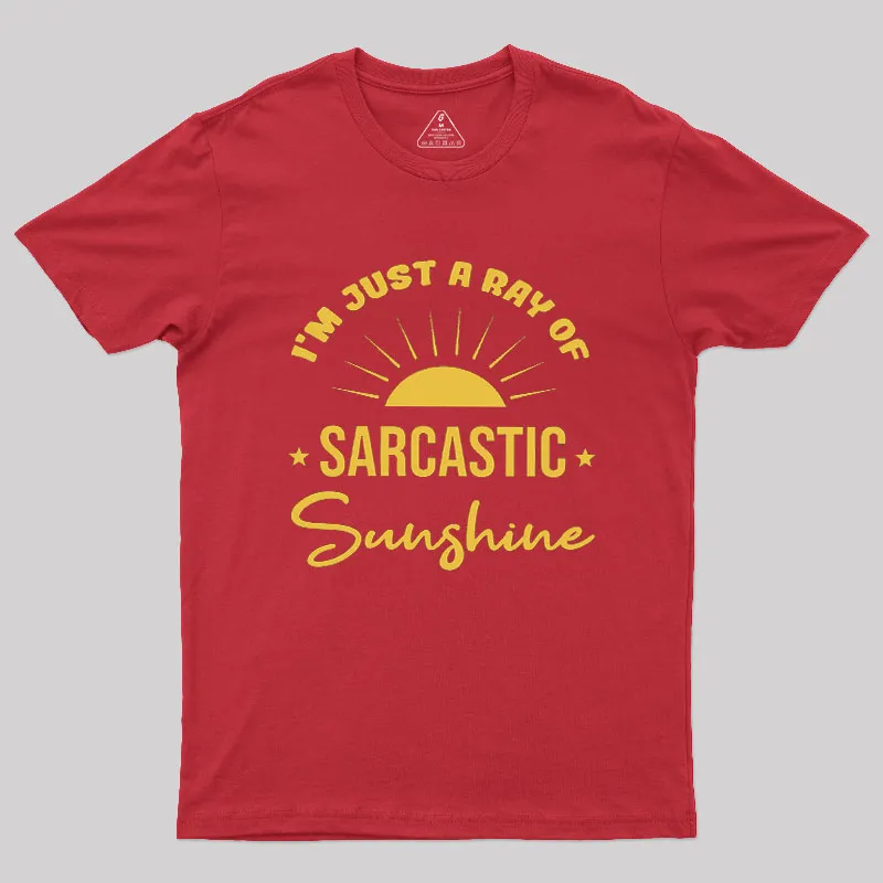 I'm Just A Ray Of Sarcastic Sunshine Geek T-Shirt - Image 5