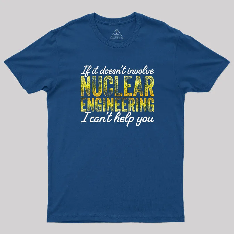 Alternative view of I Only Know About Nuclear Engineering T-Shirt