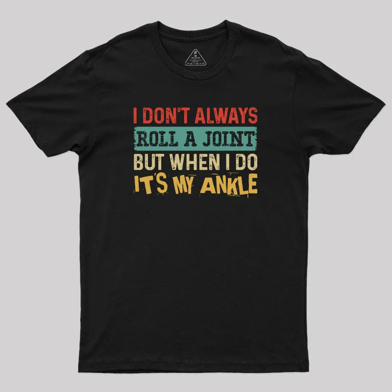 Alternative view of I Dont Always Roll a Joint Geek T-Shirt