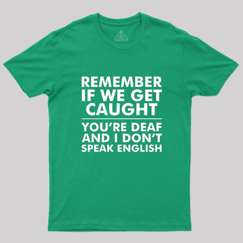 If We Get Caught Geek T-Shirt - Image 9
