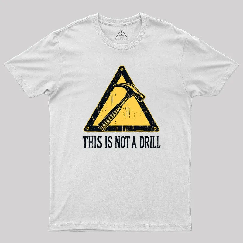 Warning This Is Not A Drill T-Shirt - Image 10