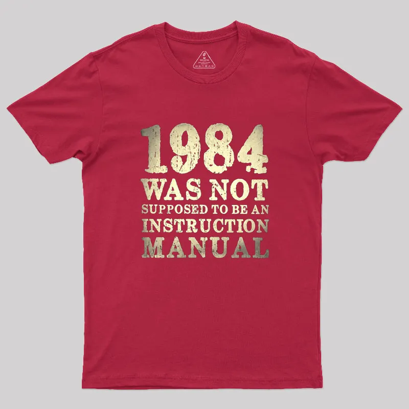 1984 Was Not Supposed To Be An Instruction Manual Geek T-Shirt - Image 4