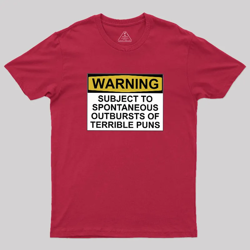 SUBJECT TO SPONTANEOUS OUTBURSTS OF TERRIBLE PUNS Geek T-Shirt - Image 5