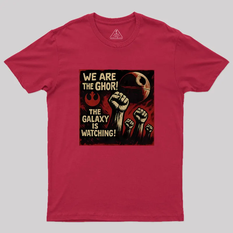We Are The Ghor The Galaxy Is Watching Geek T-Shirt - Image 5