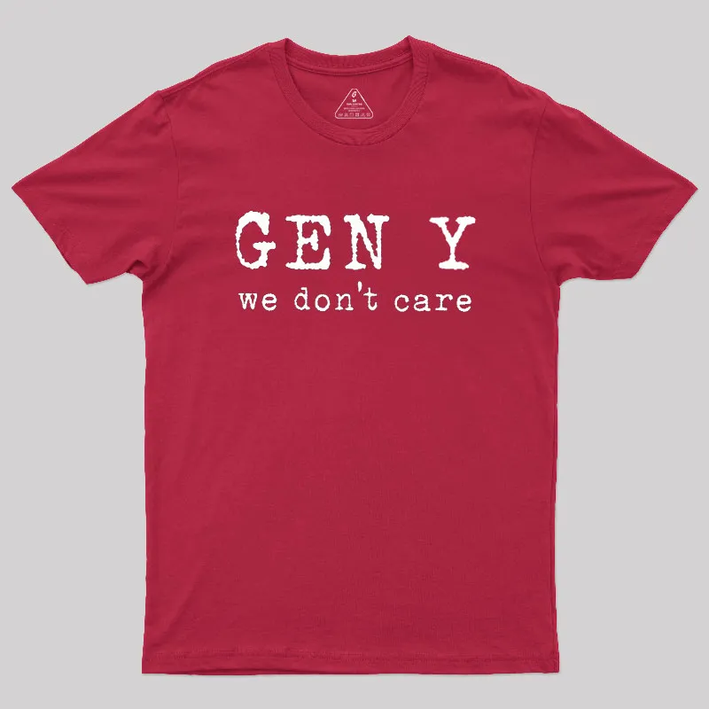 Gen Y: We Don't Care Geek T-Shirt - Image 5