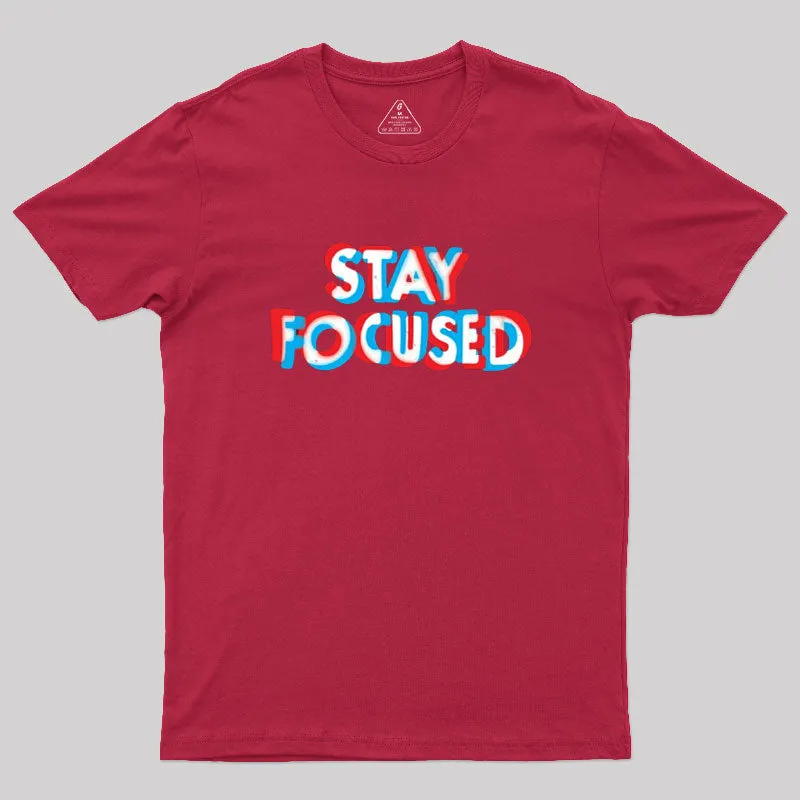 Stay Focused Geek T-Shirt - Image 5