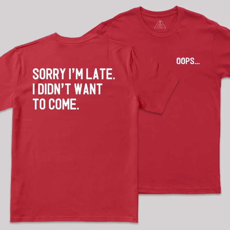 Sorry Im Late Front and Back Printed Geek T-Shirt - Image 5
