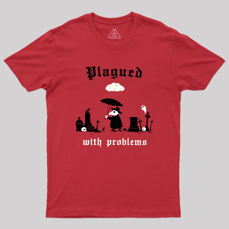 Plagued With Problems Geek T-Shirt