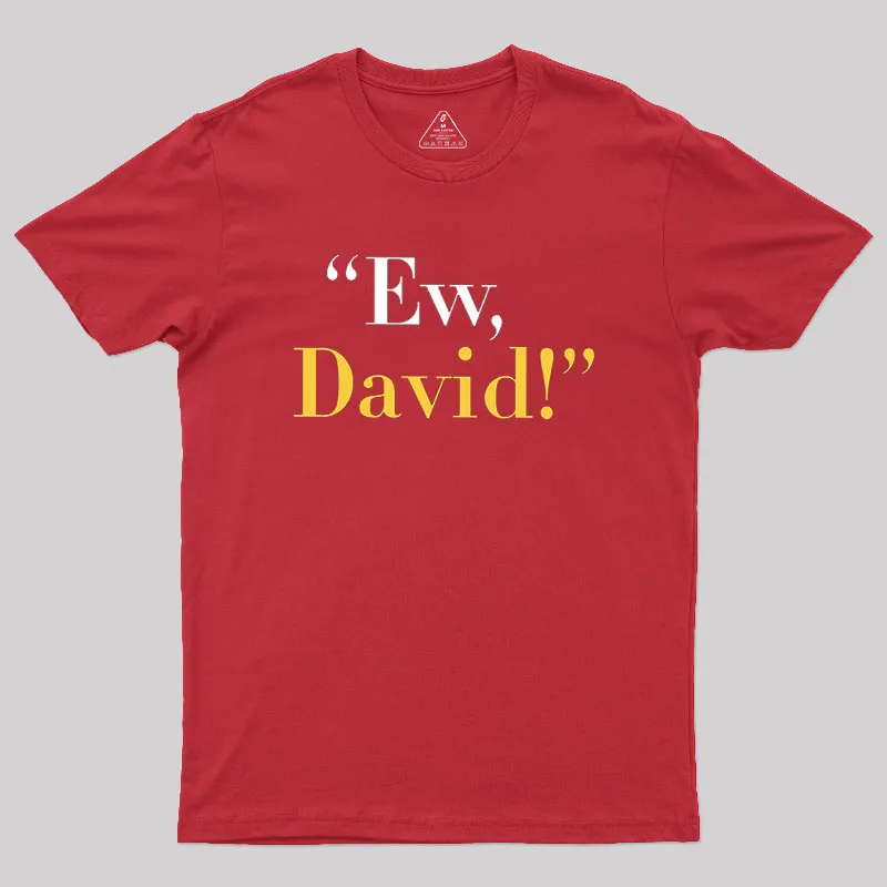 Ew, David Geek T-Shirt - Image 4
