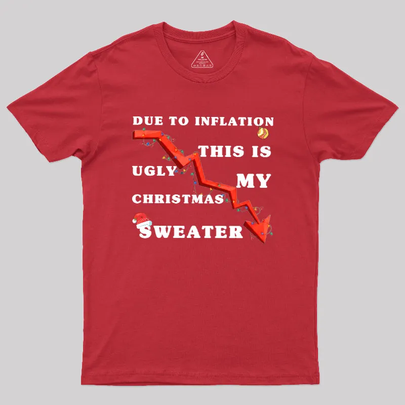 Due To Inflation Ugly Christmas Sweater Geek T-Shirt - Image 4