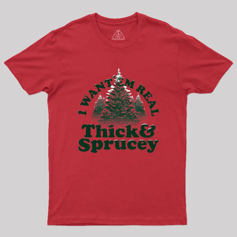 I Want 'Em Real Thick And Sprucey Geek T-Shirt - Image 3