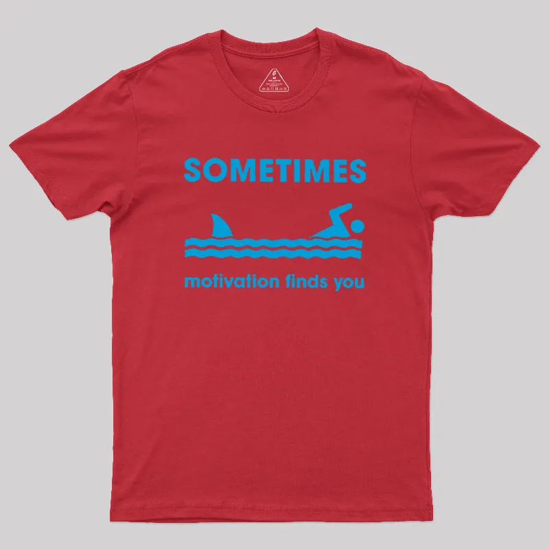 Sometimes Motivation Finds You Geek T-Shirt - Image 4