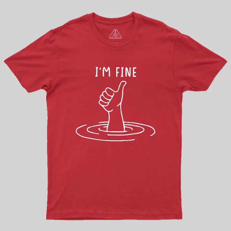 I'm Fine Like Hand Thumbs Up On Water Surface Geek T-Shirt - Image 5