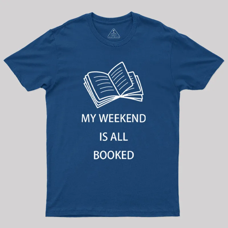 Alternative view of My Weekend is all Booked Geek T-Shirt