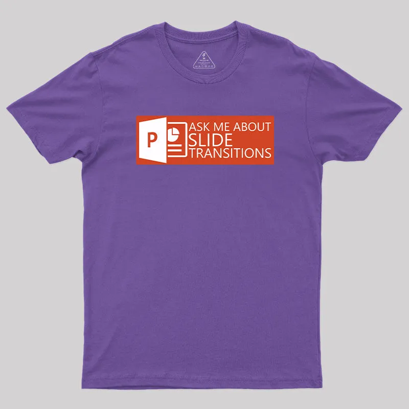 Ask Me About Slide Transitions T-Shirt - Image 7