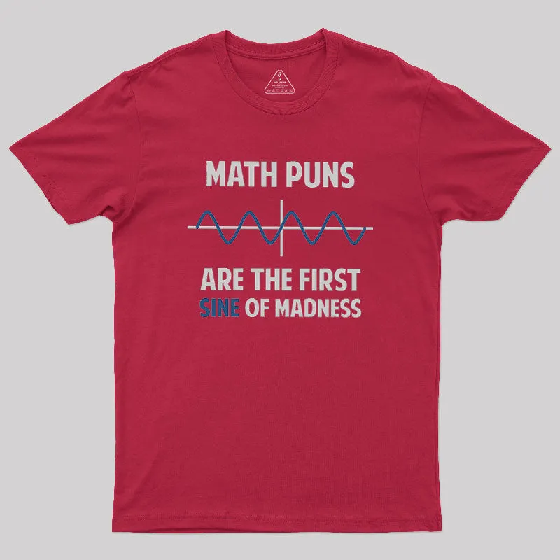 Math Puns First Sine Of Madness Geek T-Shirt - Image 4