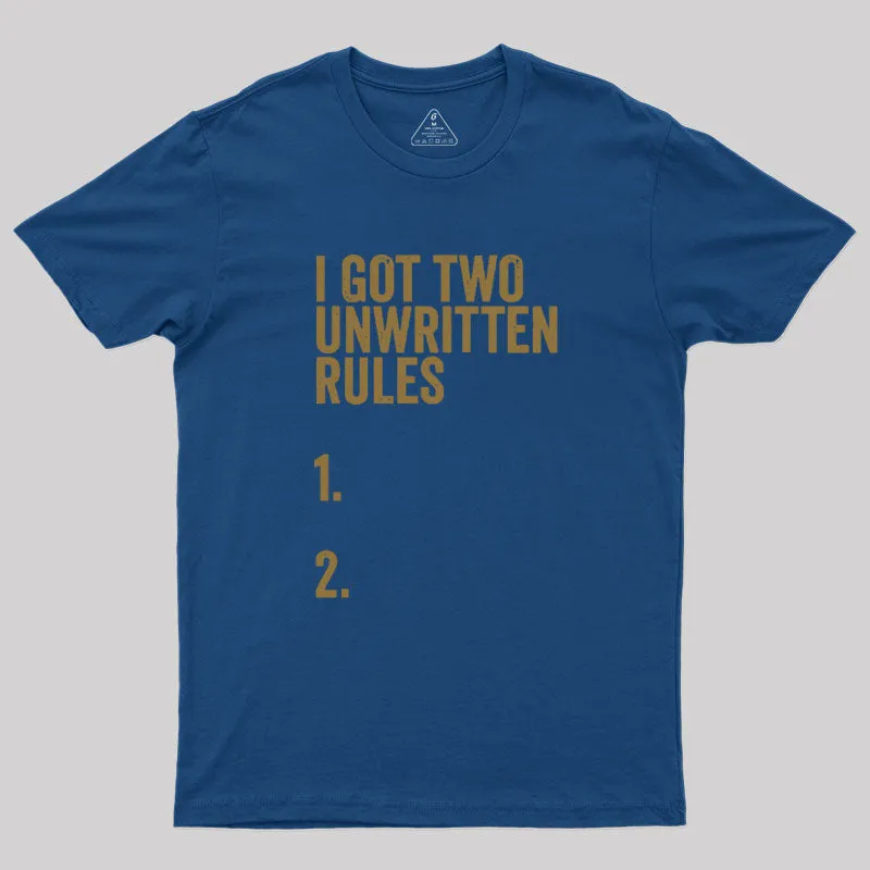 I Got Two Unwritten Rules funny meme Geek T-Shirt - Image 2