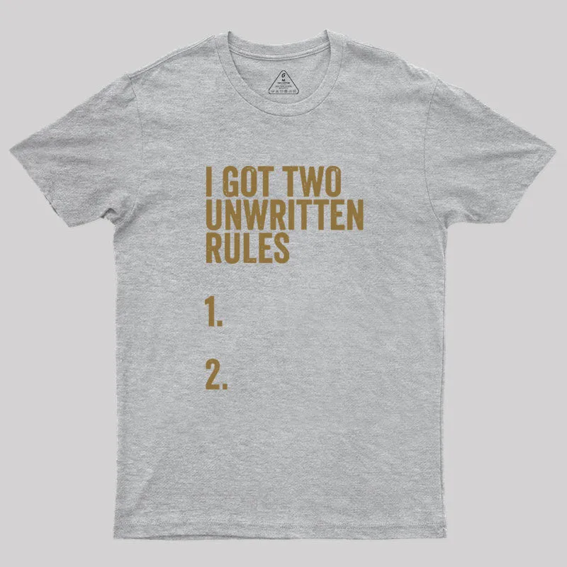 I Got Two Unwritten Rules funny meme Geek T-Shirt - Image 4
