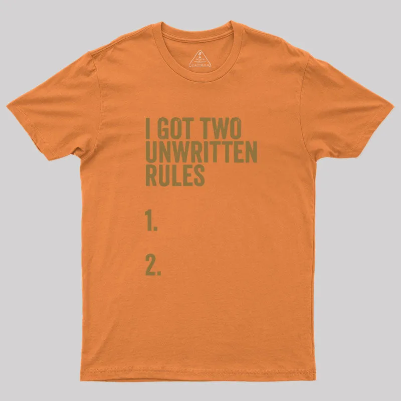 I Got Two Unwritten Rules funny meme Geek T-Shirt - Image 7