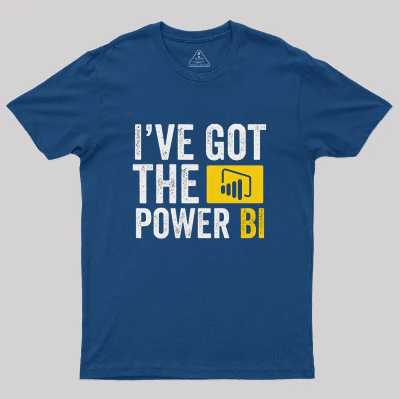 Alternative view of I've Got the Power BI T-Shirt
