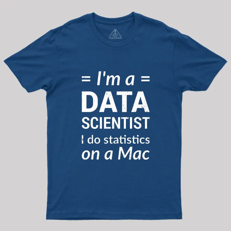 Alternative view of I'm a DATA SCIENTIST I do statistics on a Mac T-Shirt