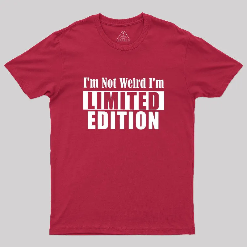 I'm Not Weird I'm Limited Edition Geek T-Shirt - Image 5