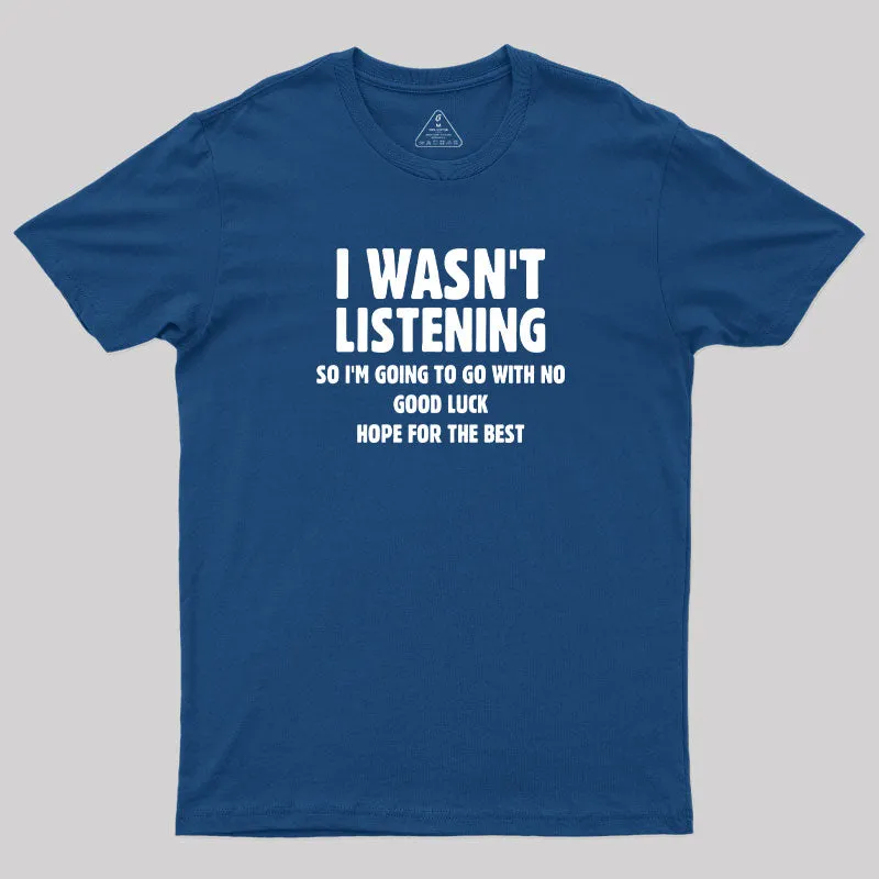 Alternative view of I Wasn't Listening T-Shirt