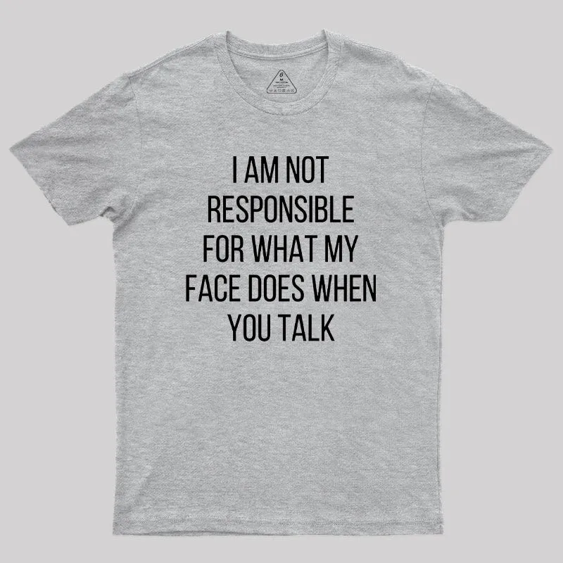 I am not Responsible for What my Face does Geek T-Shirt - Image 4